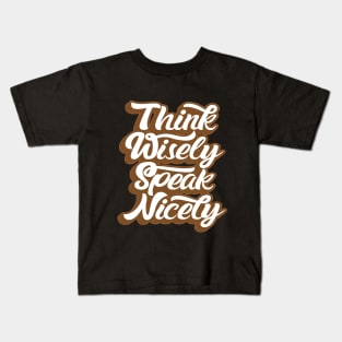 THINK WISELY SPEAK NICELY Kids T-Shirt